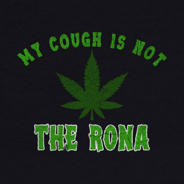 My Cough Is Not The Rona, Washable Dust Protection Facial Cover Adult Kid, Cloth Face Mask, Funny Cannabis Weed Marijuana by ysmnlettering